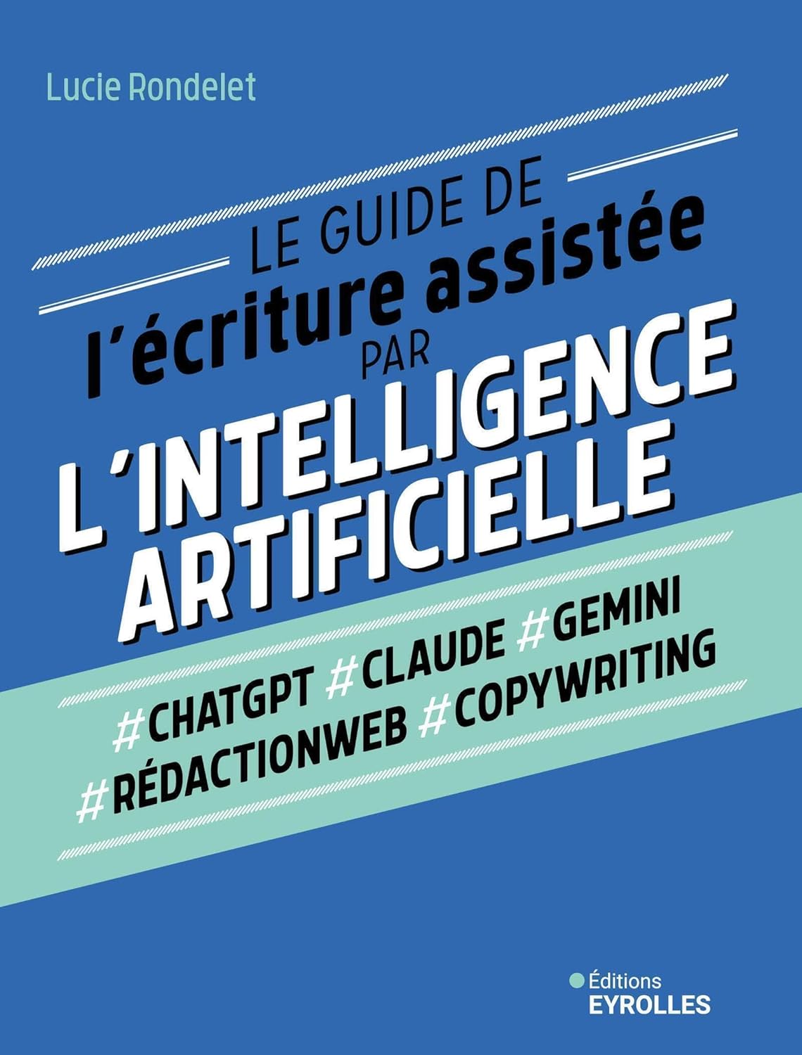 Lucie Rondelet Le guide de l'écriture assistée par l'intelligence artificielle